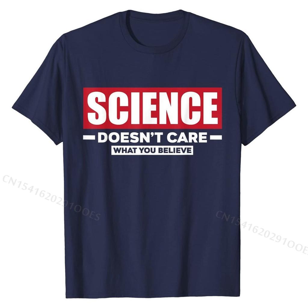 Science Doesn't Care What You Believe Funny Science T-Shirt Cotton Men Tshirts Camisa Tops T Shirt Cheap Normal