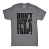 Mens Don't Grow Up Its a Trap T Shirt Funny Adult Humor Graphic Vintage 80s Joke