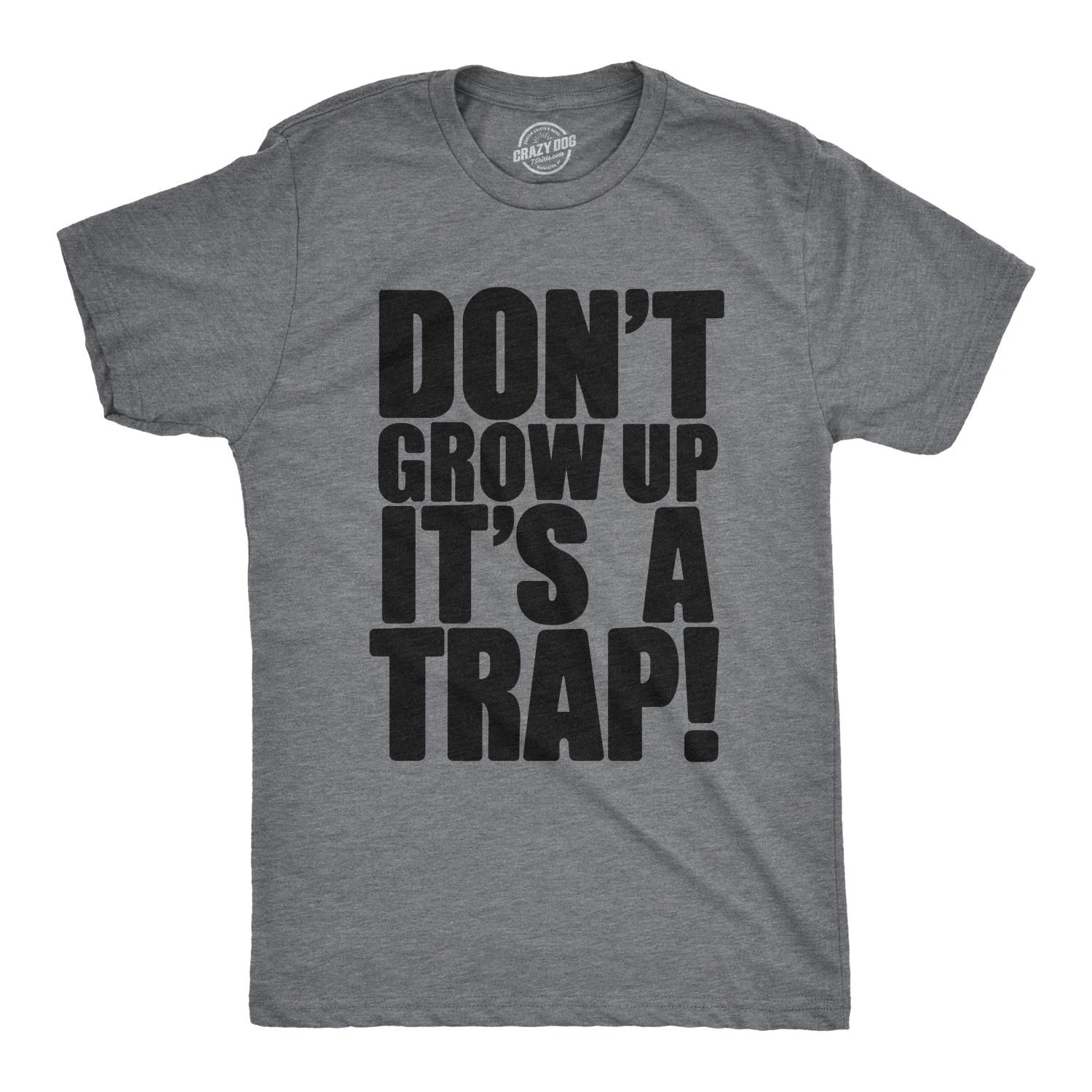 Mens Don t Grow Up Its a Trap T shirt Funny Adult Humor Graphic Vintage 80s Joke XXXXL