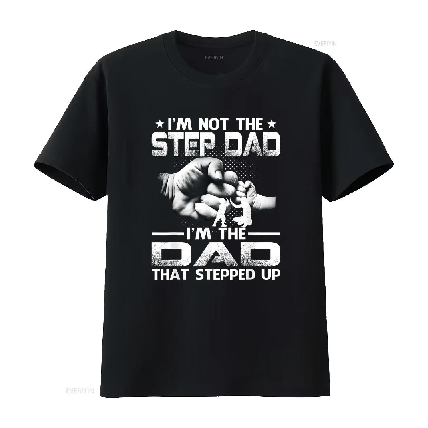 I m Not The Stepdad Dad That Stepped Up T Shirt vintage Washed Stretched fashion Stylish Comfortable Casual designer clothes S чёрный