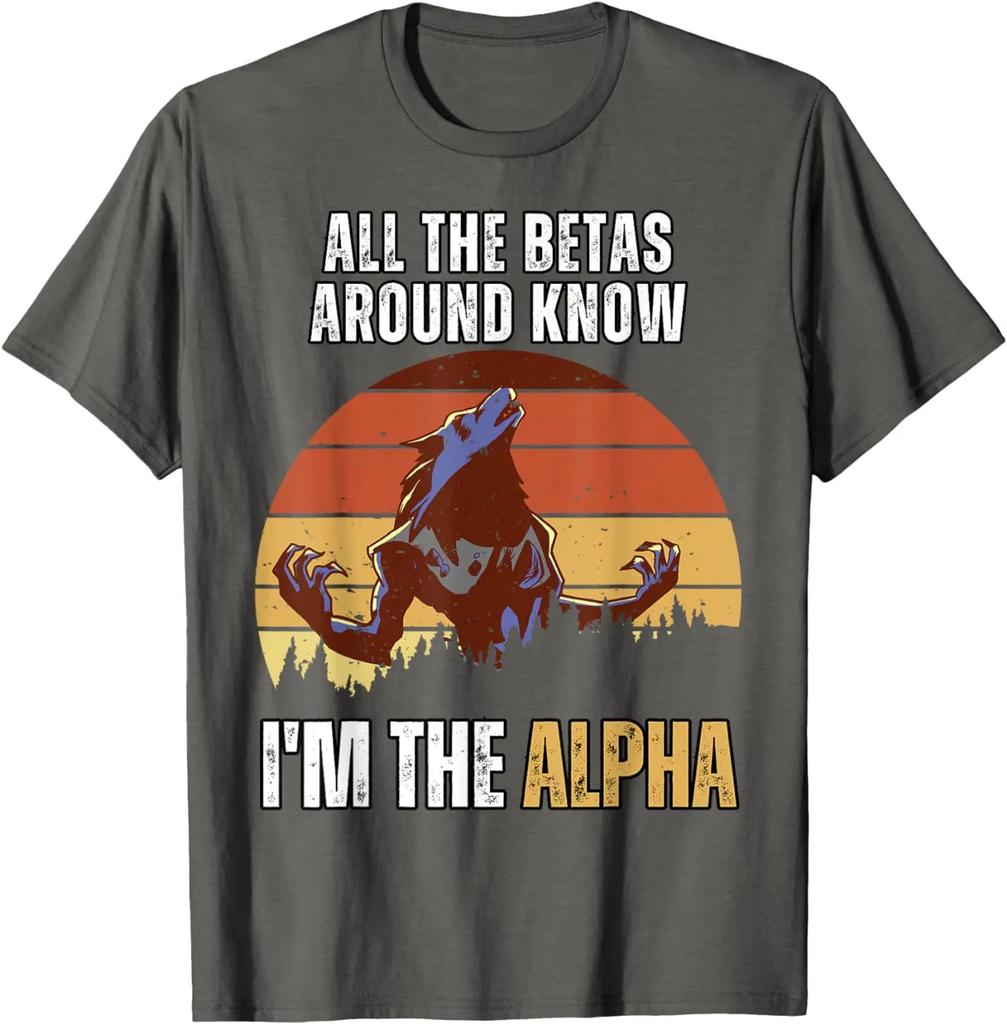 All Betas Around Know I'm The Alpha Funny Alpha Wolf Meme T-Shirt