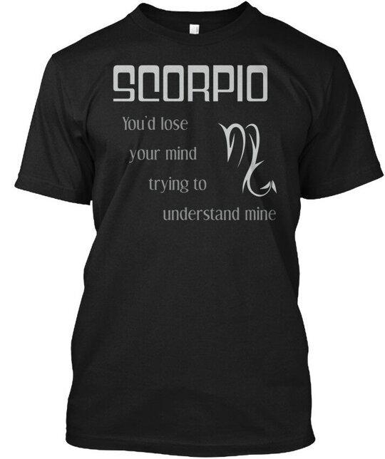 

Youd Lose Your Mind Scorpio You d Trying To T-Shirt Made in USA Size S to 5XL 4XL