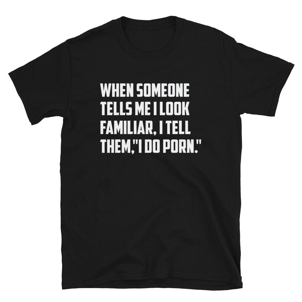 I Do Porn Sarcastic Sarcasm Funny T-Shirt L