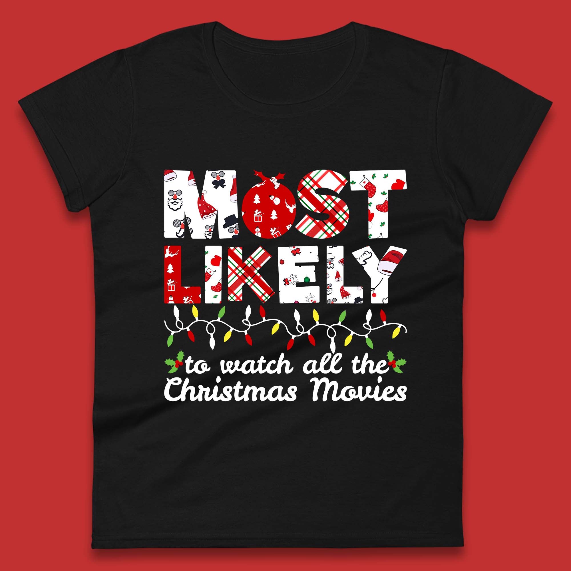 

Most Likely To Watch All The Christmas Movies Womens T Shirt Mens Tops Tees Unisex Christmas Top XL