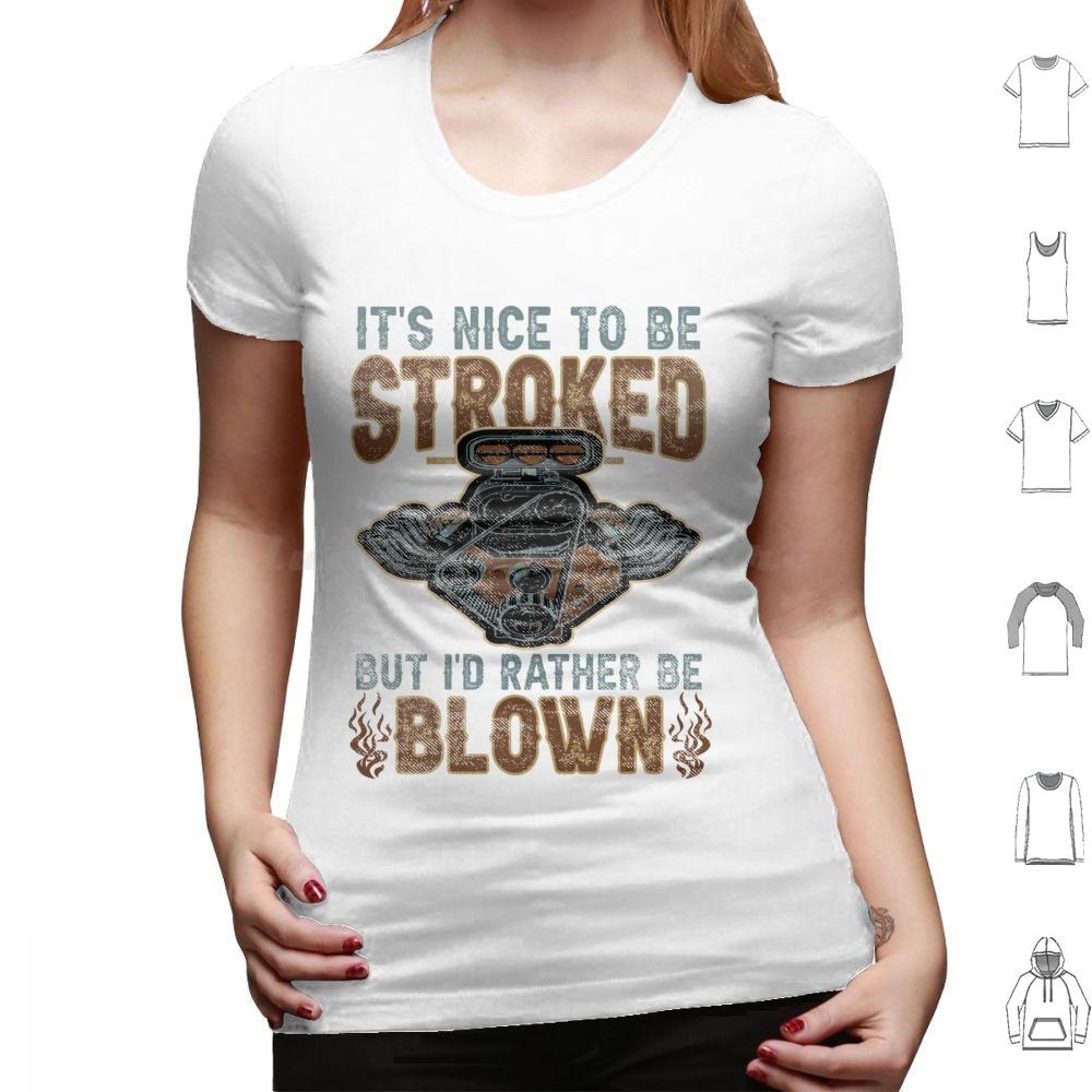 Its Nice To Be Stroked But Id Rather Be Blown T Shirt Cotton Men Women DIY Print Blown Race Car Race Car Engine Design Epic