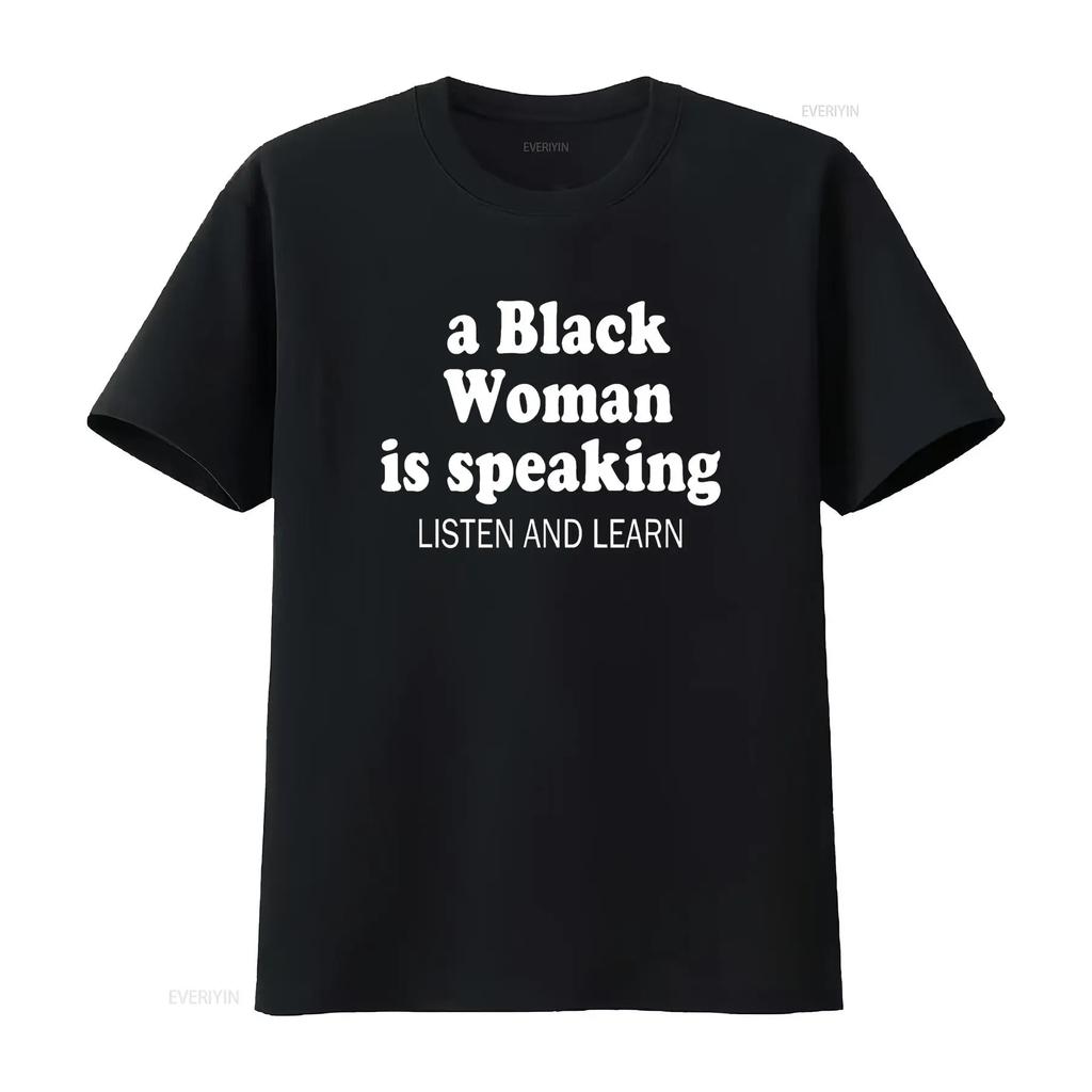 A Black woman is speaking listen and learn T Shirt vintage Washed Breathable homme Top For Everyday Wear Slightly Casual