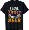 I Love Titties And Beer Funny Lovers Drink Retro Unisex T-Shirt