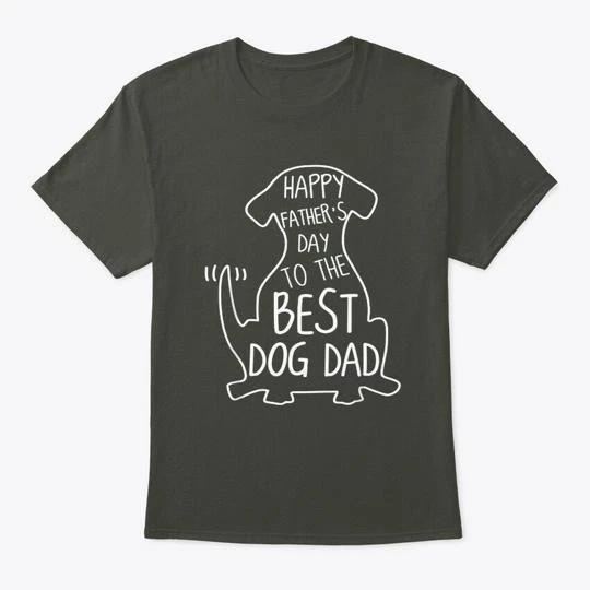 Happy Fathers Day To The Best Dog Dad T shirt Made in the USA Size S to 5XL L