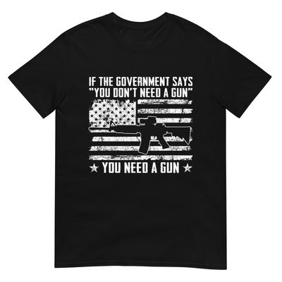 The Governunisext Says You Dont Need A Gun Pro Gun Rights TShirt