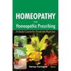 Homeopathy and Homoeopathic Prescribing A Study Course for Graduate Physician
