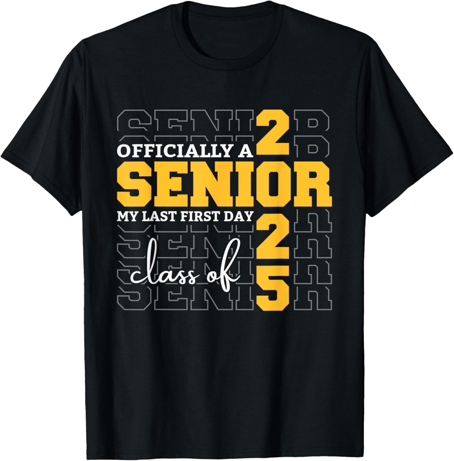 Officially A Senior 2025 My Last First Day Class of 2025 Gift Unisex T-Shirt Mens Womens Tees Top S