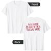 Moje žena je víc sexy než ty Sarcastic Saying Tričko s potiskem písmen (Na zadní straně) Osobnostní Tričko Streetwear Oblečení Novinka Dárek
