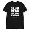 Do Not Read The Next Sentence... You Little Rebel - Unisex T-Shirt