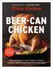 The Beer-Can Chicken (Revised Edition) : Foolproof Recipes for the Crispiest, Crackliest, Smokiest, Most Succulent Birds You???ve Ever Tasted (Revised) Book