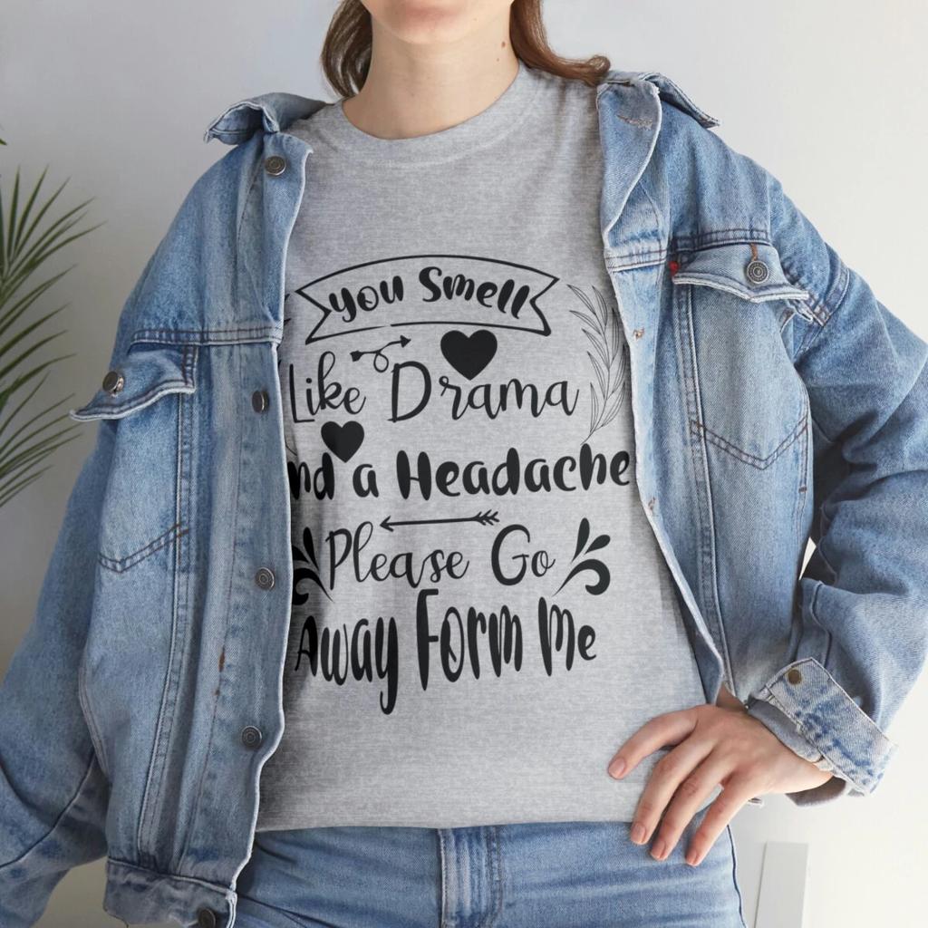 You Smell Like Drama Sarcastic Humor Graphic Novelty Funny T Shirt