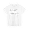 Ich weiß, dass alles passiert Sarkastisches T-Shirt | Freche Freizeitkleidung