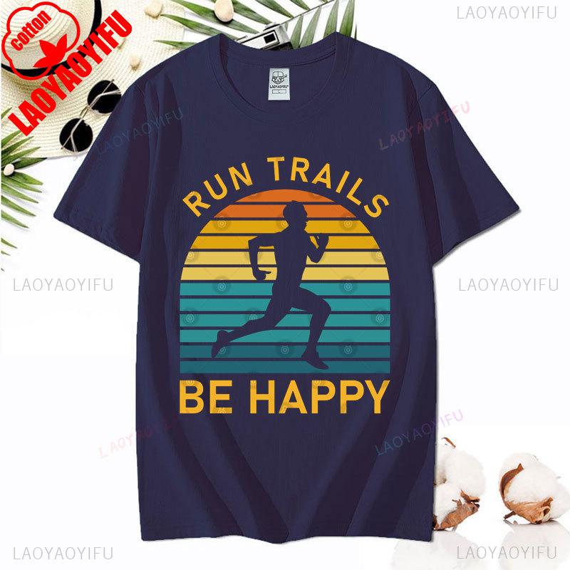 Hiking Leisure T Shirt Run Trails Be Happy Mountain Runner Trail Running Harajuku T-Shirt Men Short Sleeve Cotton Tees Camisetas
