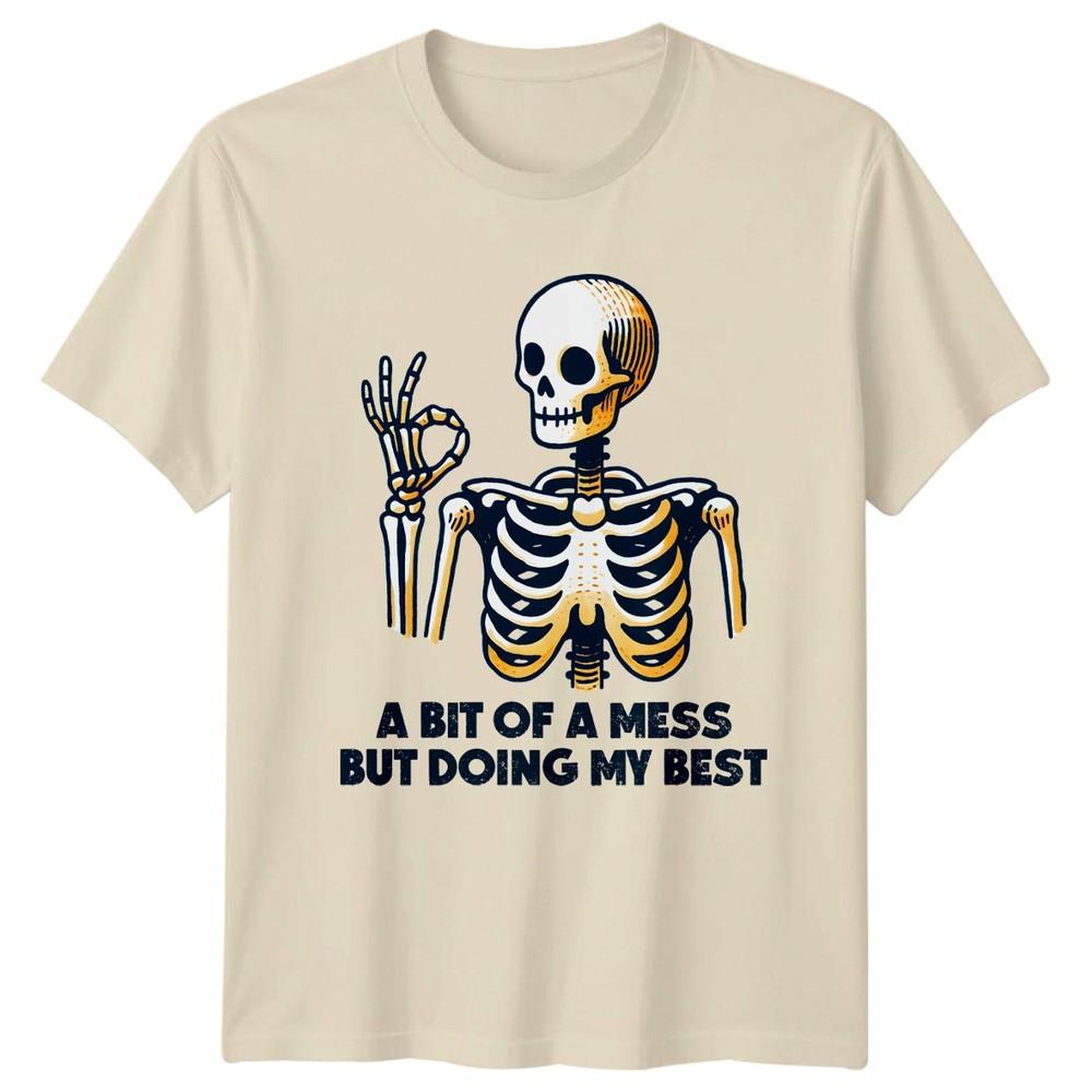 A Bit Of A Mess But Doing TShirt Funny Skeleton Humor Birthday Her