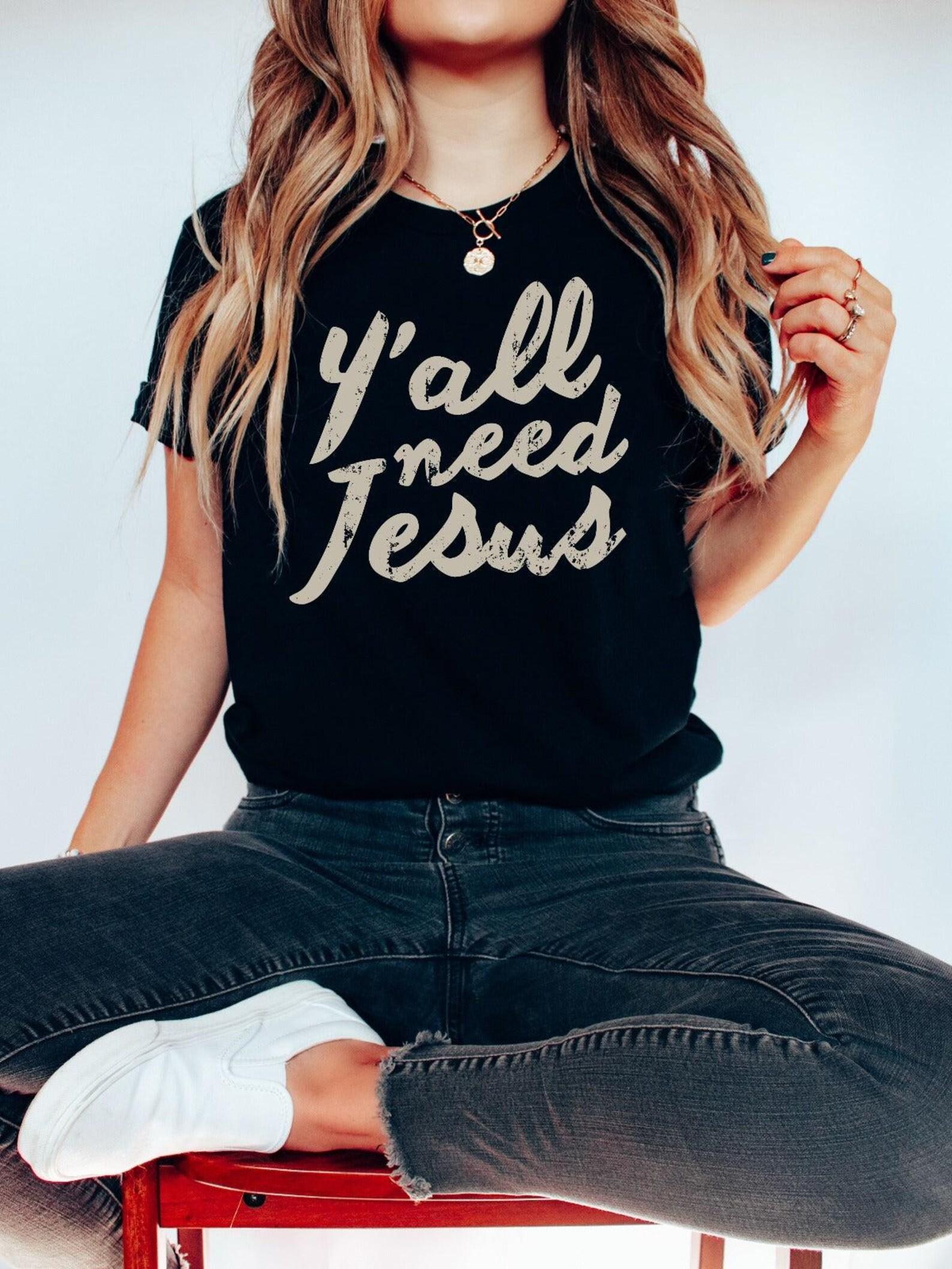 Y all Need Jesus | Southern T-Shirt | Ruby s Rubbish® XL