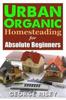 Het Boek Urban Organic Homesteading for Absolute Beginners : 3