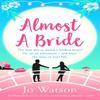 Almost a Bride by Jo Watson Paperback Book 9781472237965