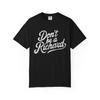 Don't Be a Richard T-shirt | Funny Script Typography Tee