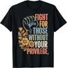 Kämpfe für die ohne dein Privileg Unisex T-Shirt