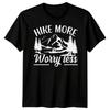 Hike More Worry Less Hiking Hobbies Mens T-Shirt Womens Tee Graphic Top