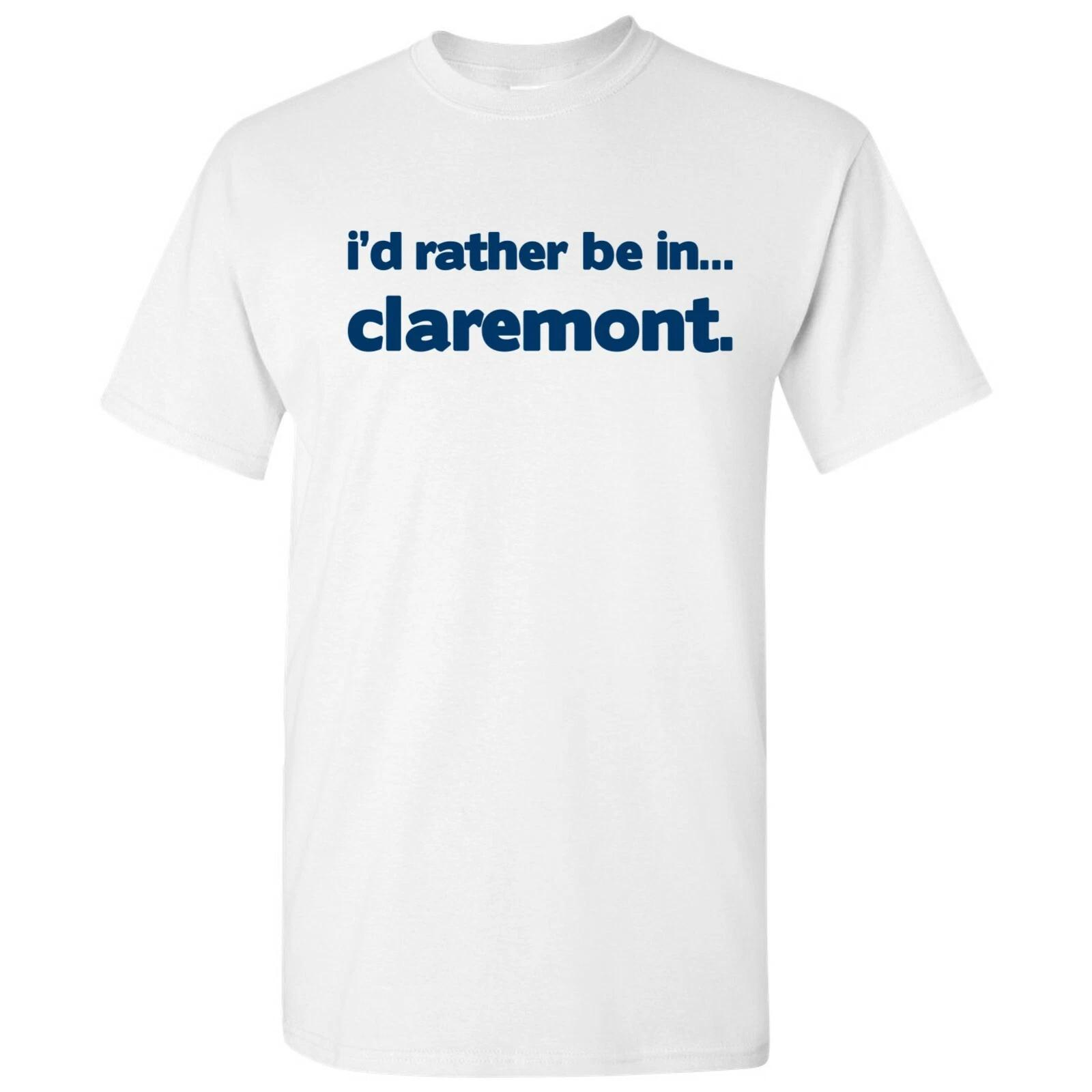 

I d Rather Be In Claremont - Hometown Pride Sports T-Shirt - White M