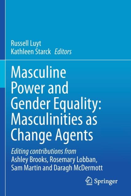 The Masculine Power and Gender Equality: Masculinities As Change Agents Book