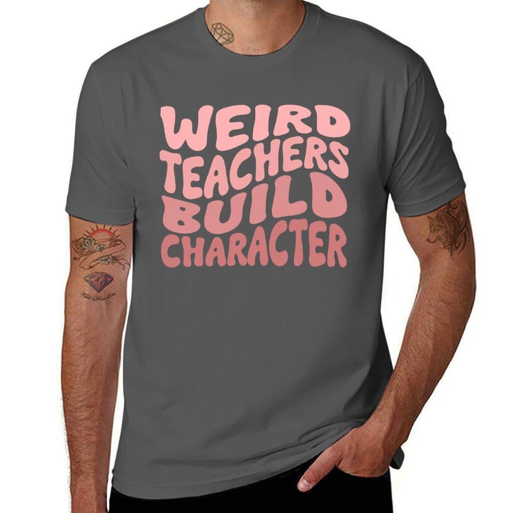 Funny Weird Teachers Build Character Quote Groovy Style Tshirt Basic All Season Solid Tshirt