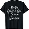 Christian Cancer Free By the Grace of God I Am a Survivor T-Shirt