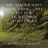 My Thoughts Reaching Out To the Hollows and Hills by Jo Ann Hicks... 9781665543026
