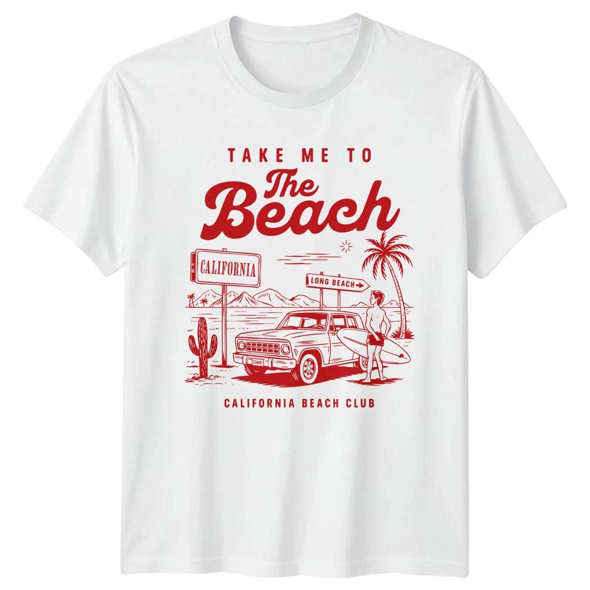 Take Me To The Beach California Long Beach Travel Mens Womens Graphic Tee -a XXXL