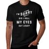 Im Sorry Did I Roll My Eyes Out Loud Funny Sarcastic Tshirt T Shirts For Unisex Pack White Tshirt