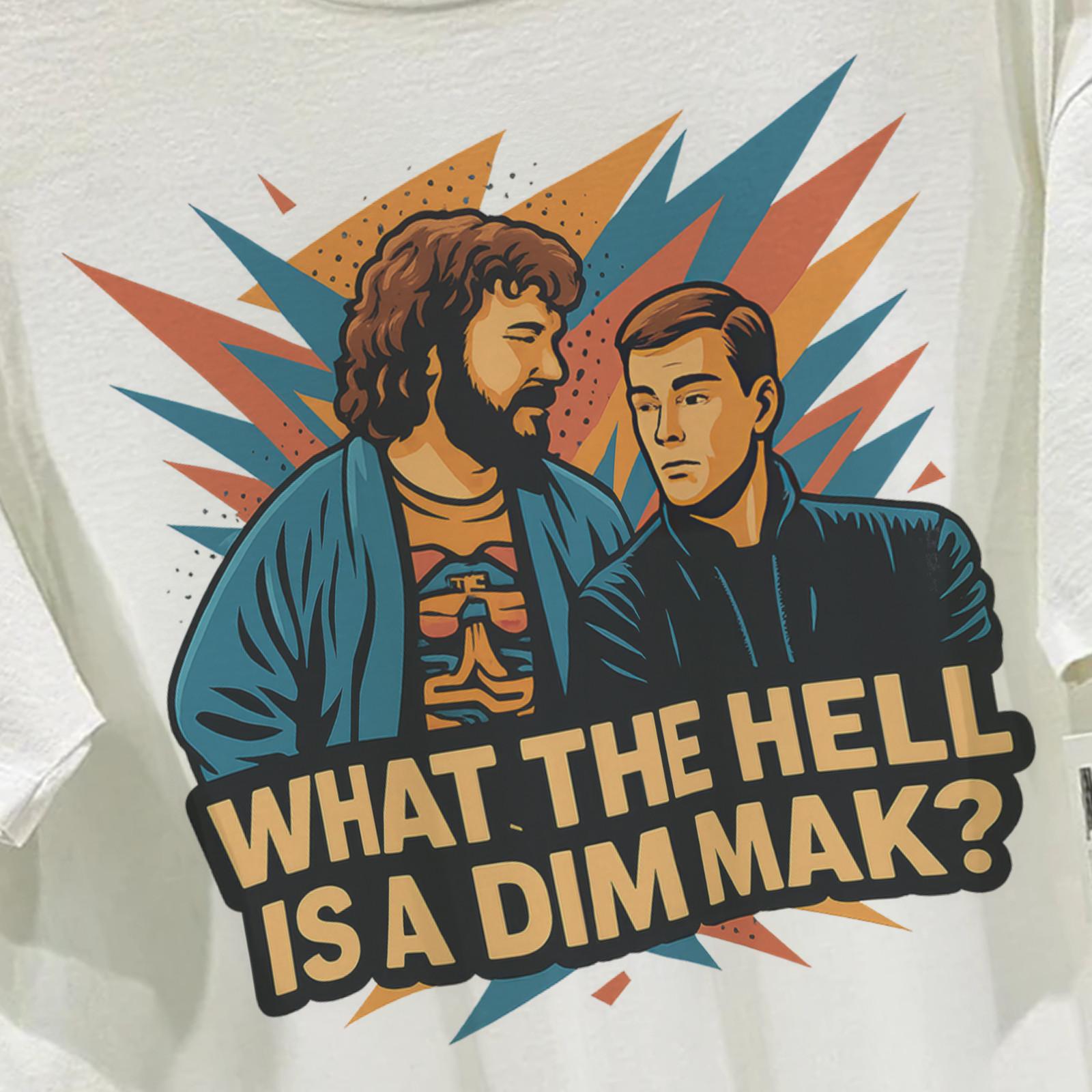 

What the hell is a dim mak Bloodsport jcvd Retro 80s 90s 100% Cotton T-shirt Mens Tees Top Gift 3XL