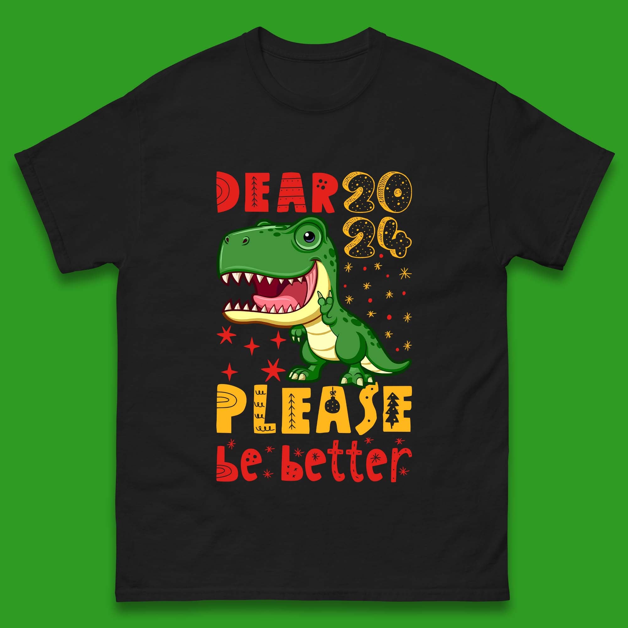 Dear 2024 Please Be Better Mens T-Shirt Womens Tops Tees 4XL