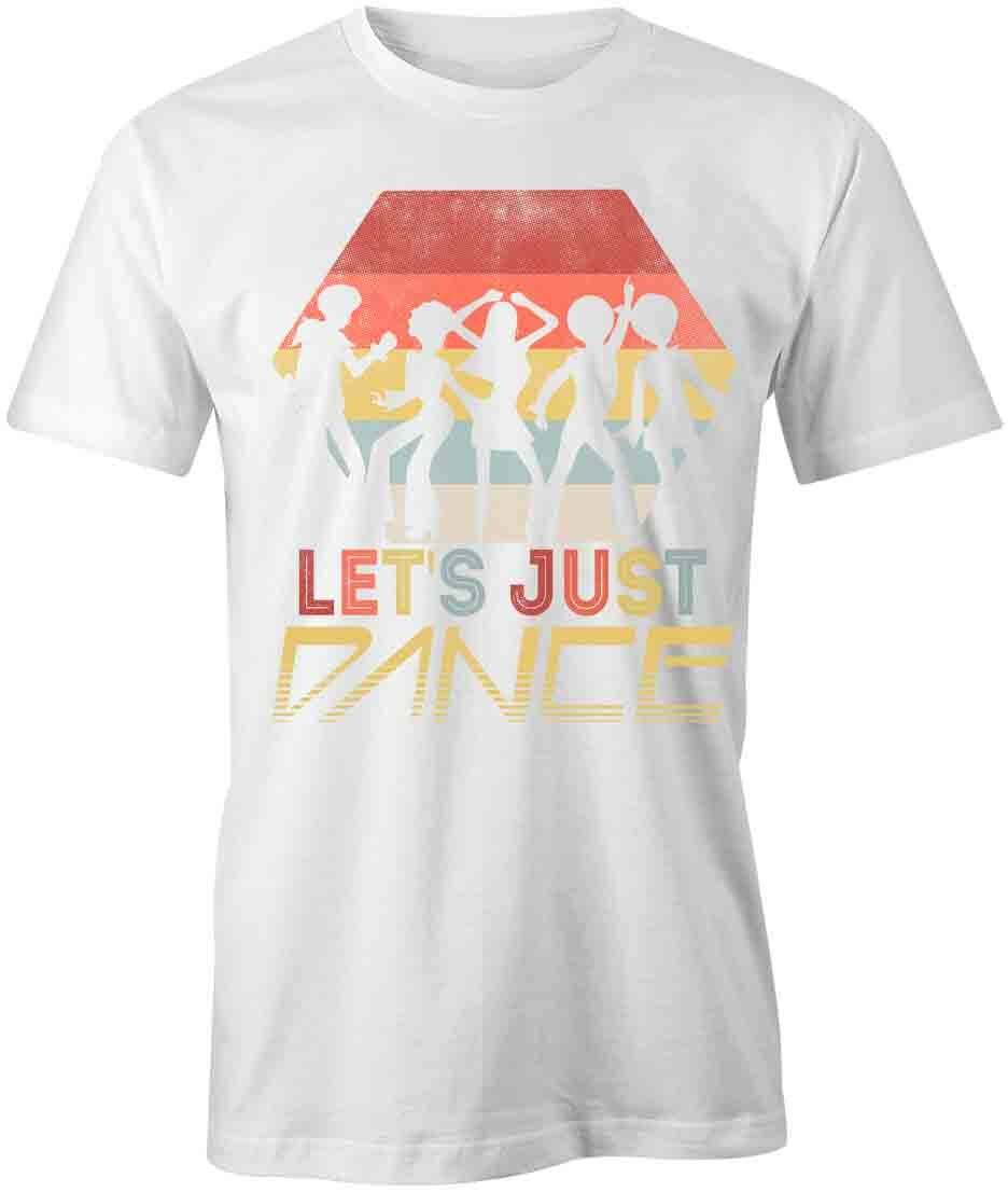 Let s Just Dance TShirt Tee Printed Graphic T-Shirt Gift CLOTHING FUN S1WCA763 S