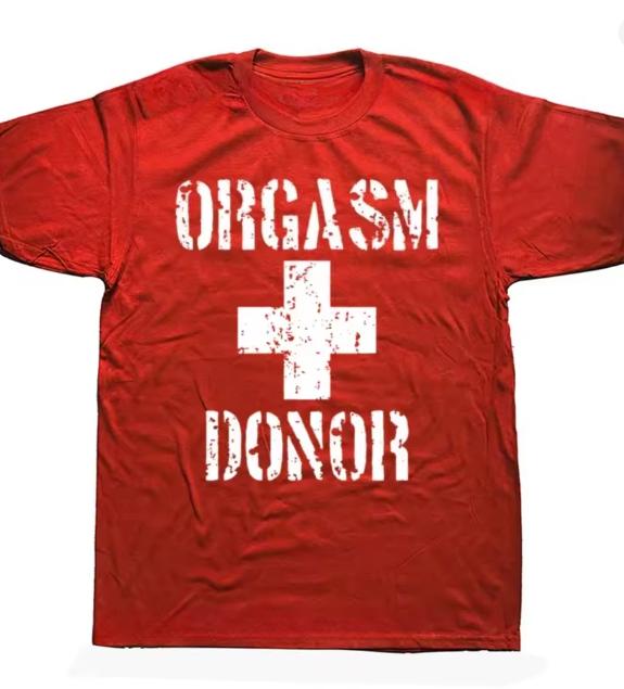2026 New Orgasm Donor Funny Humor American Print TShirt Unisexs And Unisexs ShortSleeved TShirt