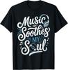 Music Soothes My Soul T-Shirt