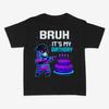 Bruh It's My Birthday T-shirt, Cute Birthday Gift For Family