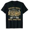 Never Mess With A Metal Detectorist Graphic Tee Short Sleeve Casual Breathable Cotton TShirt For Unisex