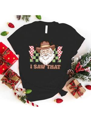 Hot Christmas I Saw That Santa Claus Printed T Shirts Unisex Casual Tops Short Sleeve Harajuku T Shirts