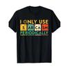 Men's and Women's Satirical Science T-shirt Casual Four Seasons T-shirt _I Only Occasionally Use Satirical_ Printed T-shirt