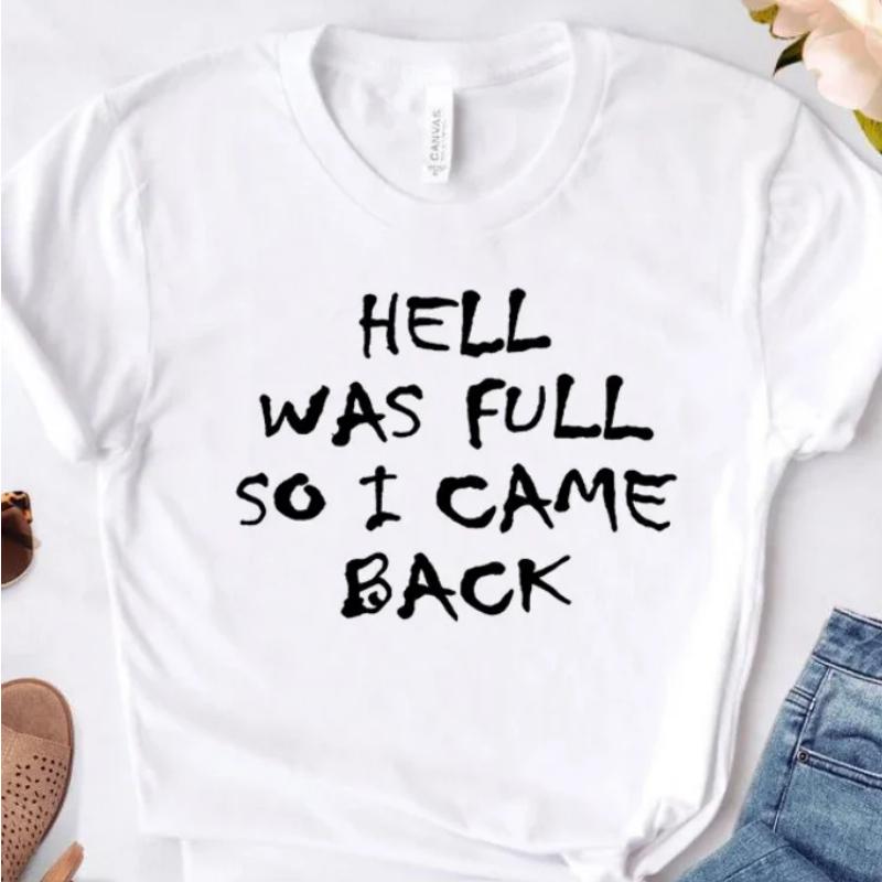 HELL WAS FULL So I Came Back Letter Print T Shirt Women Short Sleeve O Neck Loose Tshirt Summer Women Tee Shirt Tops Clothes