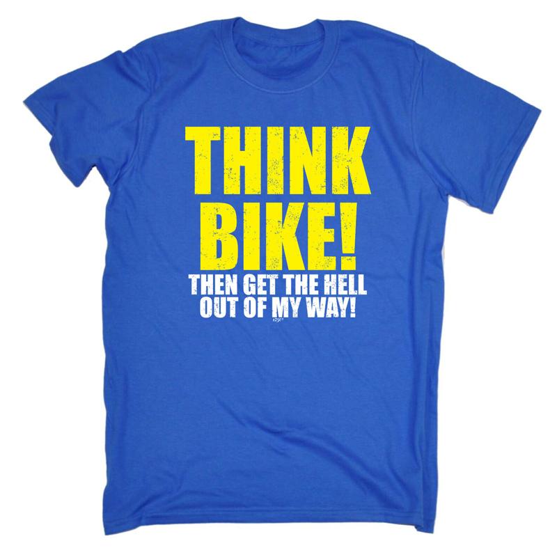 Think Bike Then Get The Hell Out Of My Way Mens Funny Novelty T Shirt