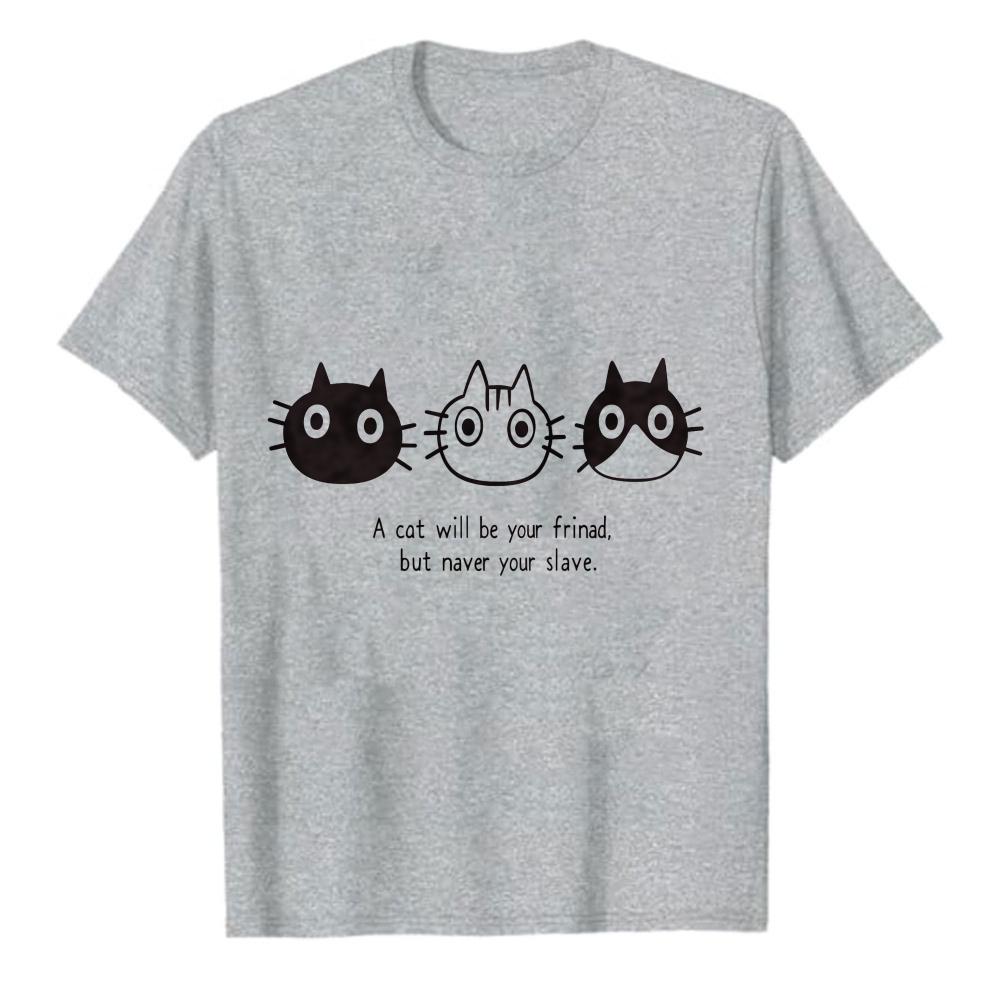 Funny Unisex Women TShirt A Cat Will Be Your Friend But Never Your Slave Shirt Cat Mom Dad Gift Minimalist Top Cotton Tee