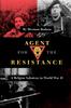 كتاب Agent for the Resistance : A Belgian Saboteur In World War II