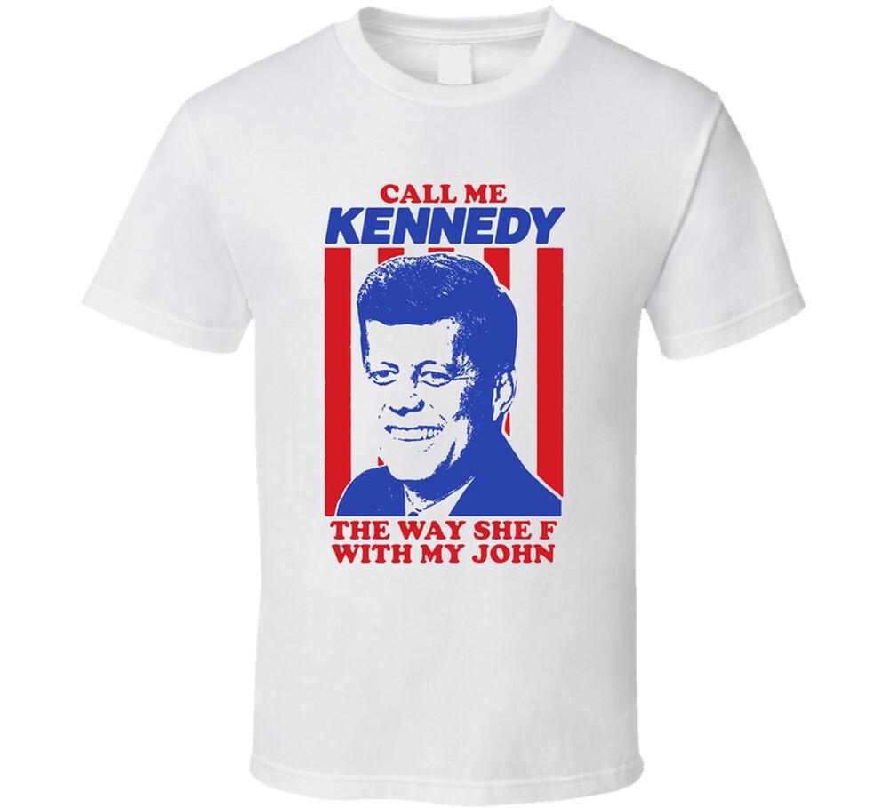 Call Me Kennedy The Way She F With My John T Shirt Mens Womens Tees Top 2XL