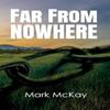 Far from Nowhere by Mark McKay Paperback Book 9781914913723